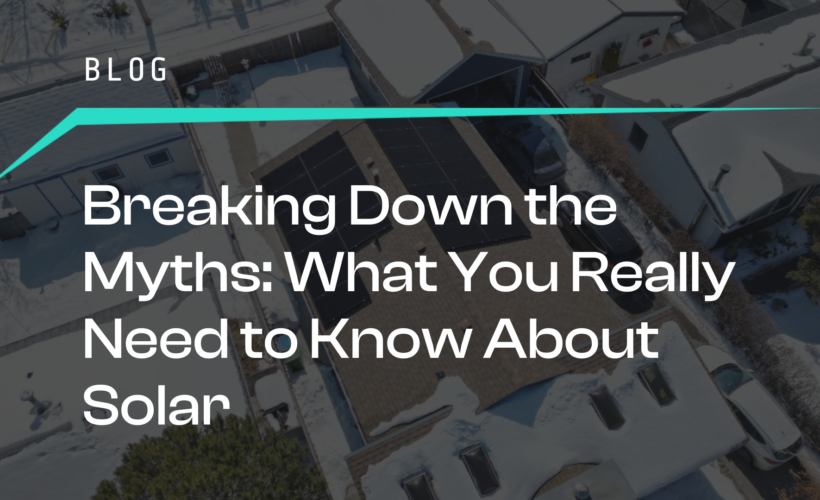 Breaking Down the Myths What You Really Need to Know About Solar
