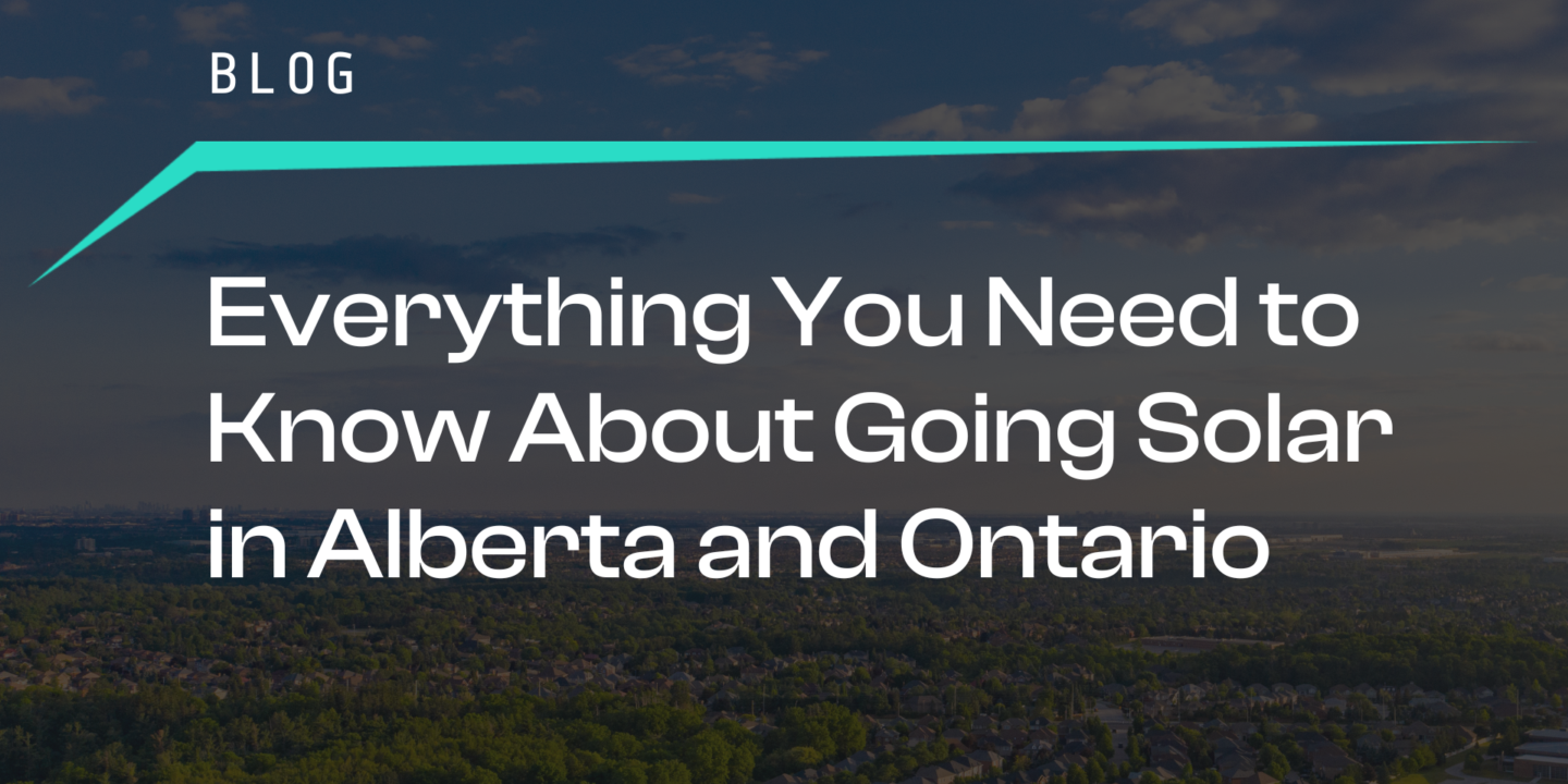 Everything You Need to Know About Going Solar in Alberta and Ontario