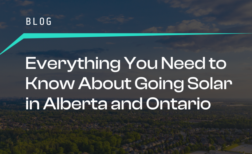 Everything You Need to Know About Going Solar in Alberta and Ontario